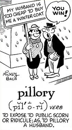 To expose to public scorn or ridicule.