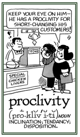 A tendency to do certain things whether they are good or bad.