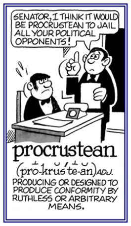 A reference to the making other people conform by arbitrary methods.