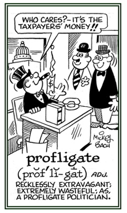 Extremely wasteful and extravagant.