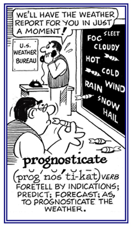 To forecast, to predict, or to foretell what will happen.