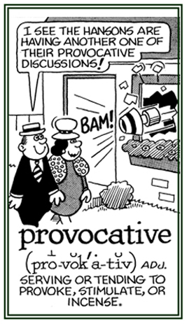 Conveying a tendency of being provoked or incensed .