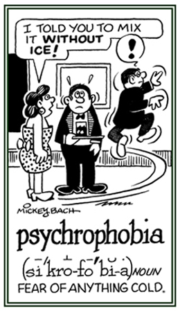 A dread of any kind of coldness.