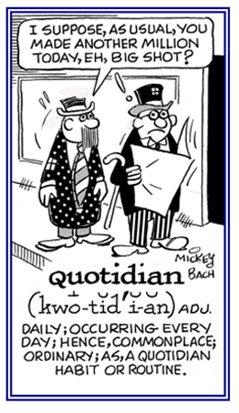 A routine that takes place almost every day.