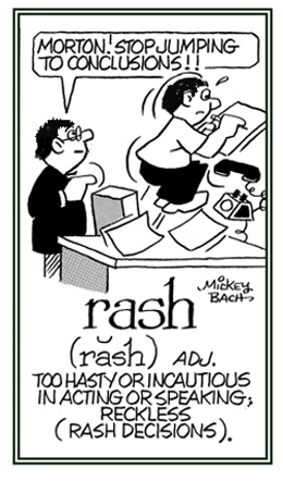 Reckless in acting or speaking.