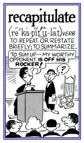 To summarize or to briefly repeat statements.