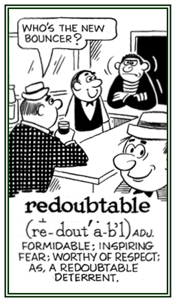 Formidable and worthy of being afraid to challenge or oppose.