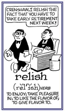 To take pleasure that something is going to happen.