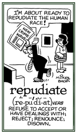 To refuse to accept and to disown.