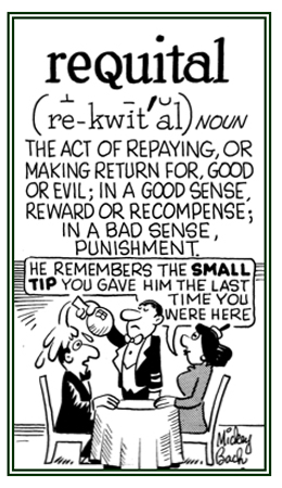 In a bad sense, punishment; in a good sense, a reward or recompense.