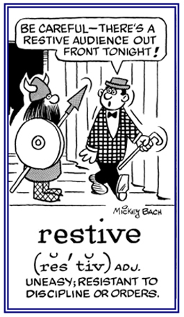 Pertaining to being uneasy, resistant to discipline or instructions.