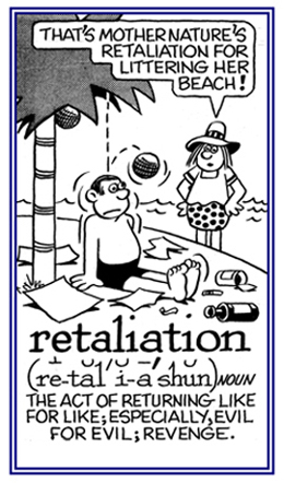 The act of returning evil for evil.