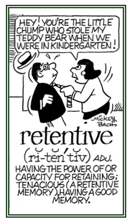 A reference to having the capacity to remember things from a long time ago.