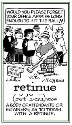 A group of attendants who take care of things for a person.