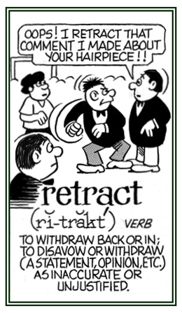 To take back or to withdraw a statement or opinion.
