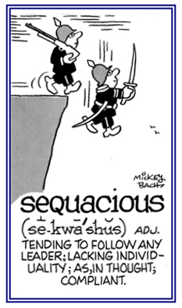 Tending to follow a leader regardless of what might happen.