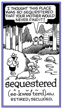 Out of the way and hidden.