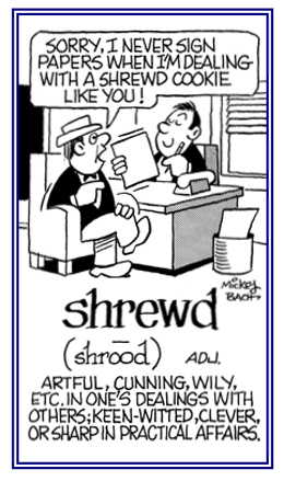 Clever, cunning, or sharp in practical affairs.