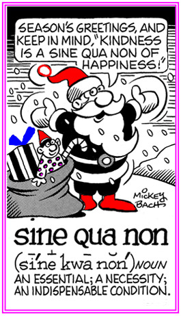 An indispensable or necessary ingredient or condition.