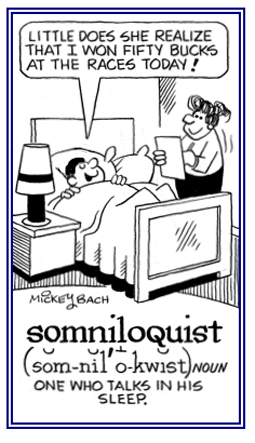 Any one who talks while sleeping.