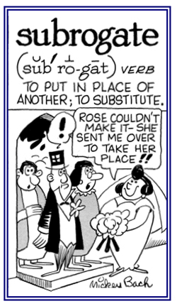 To substitute one person for another person.