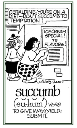 To give way to a temptation.