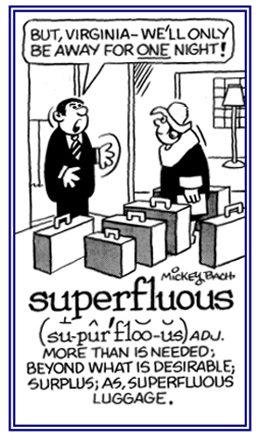 Beyond what is desirable or needed.