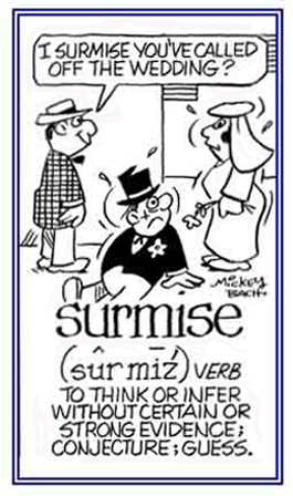 To infer or to think without strong evidence.