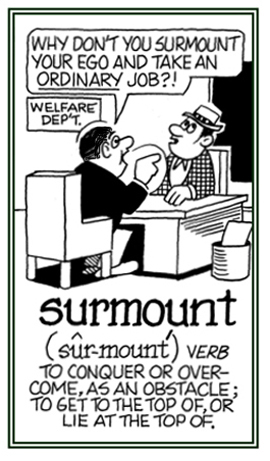 To conquer an obstacle and to get to the top of a way of life.
