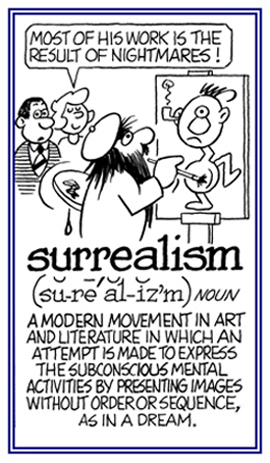 Art that is meant to express subconscious images with no normal order or sequence.