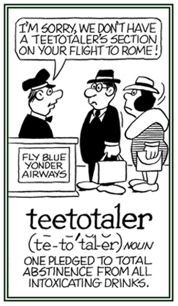 Anyone who abstains from consuming any alcoholic drinks .