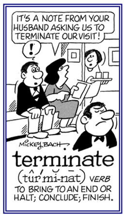 To conclude, to halt, or to finish.