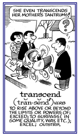 To surpass or to excel beyond the limits of.