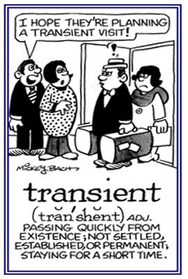 A reference to someone who stays for a very short time .