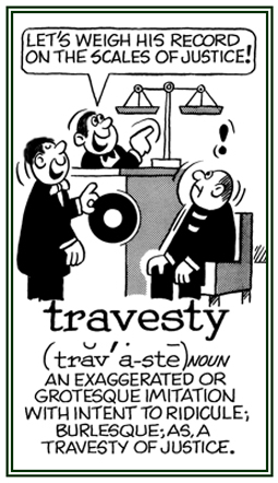 An exaggerated imitation with the intent to ridicule; as, a travesty of justice.