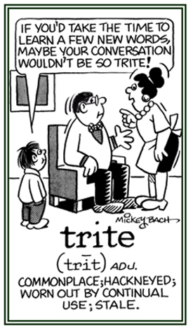 Worn out by over useage; stale.