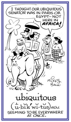 Seeming to be everywhere at the same time.