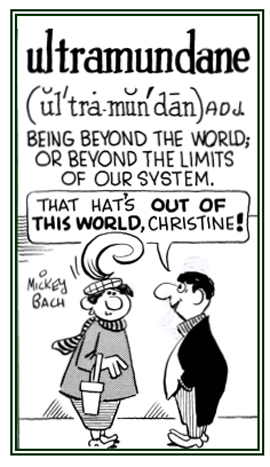 Conveying the idea that something is beyond the limits of our worldly system.