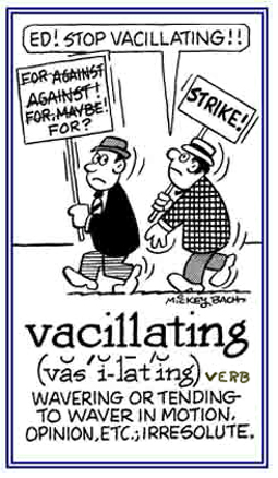 Tending to waver in what to do.