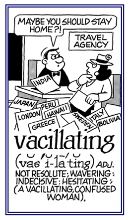 Tending to waver in what to do.