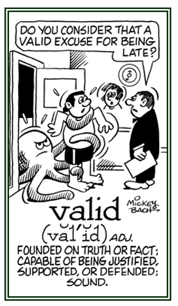 A justified reason based on truth or fact.