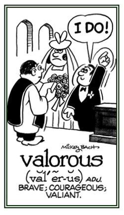 Brave, courageous, and valiant.