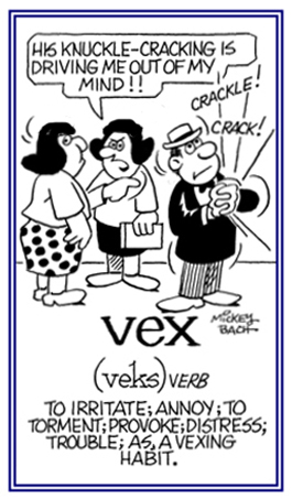 To irritate, to annoy, to distress.