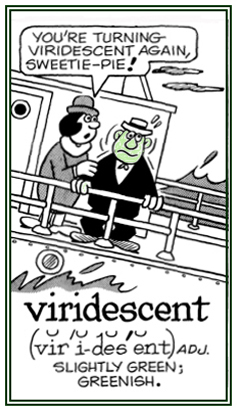 Someone who shows his sea sickness by having a green complexion.