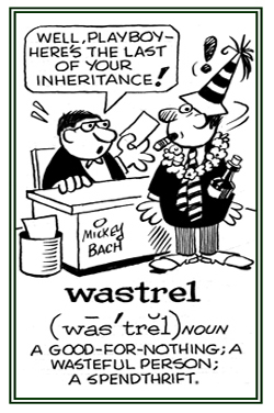 A spendthrift and wasteful person.